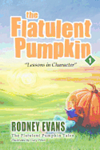 The Flatulent Pumpkin: First Steps Publishing 1