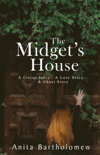 bokomslag The Midget's House: A Circus Story... A Love Story... A Ghost Story