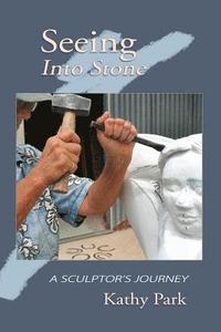 bokomslag Seeing Into Stone: A Sculptor's Journey