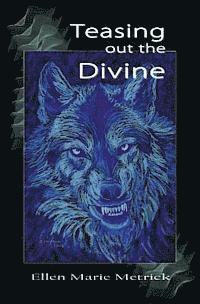 Ellen Marie Metrick - Teasing out the Divine, Häftad