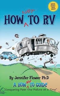 bokomslag How Not to RV: An Rver's Guide to RVing in the Absurd