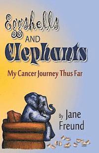 Eggshells and Elephants - My Cancer Journey Thus Far 1