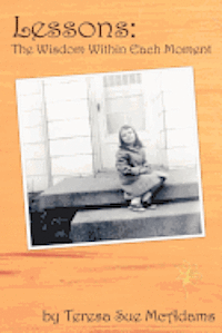 Teresa Sue McAdams - Lessons: The Wisdom Within Each Moment, Häftad