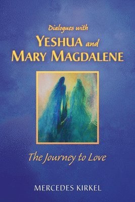 Dialogues with Yeshua and Mary Magdalene 1