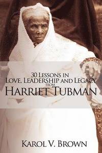 bokomslag 30 Lessons in Love, Leadership and Legacy from Harriet Tubman