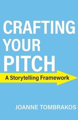 bokomslag Crafting Your Pitch, A Storytelling Framework