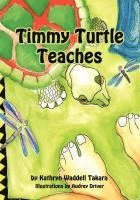 Kathryn Waddell Takara - Timmy Turtle Teaches, Häftad