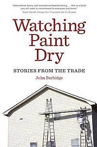 John Burbidge - Watching Paint Dry: Stories from the Trade, Häftad