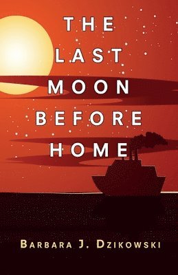 Barbara J Dzikowski - Last Moon Before Home, Häftad