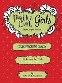 bokomslag Polka Dot Girls, Knowing God, Leaders Guide