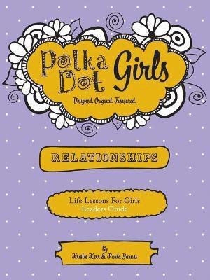 Polka Dot Girls Relationships Leaders Guide