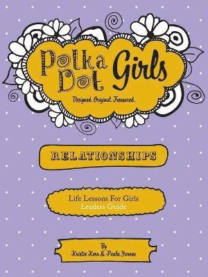 Polka Dot Girls Relationships Leaders Guide 1