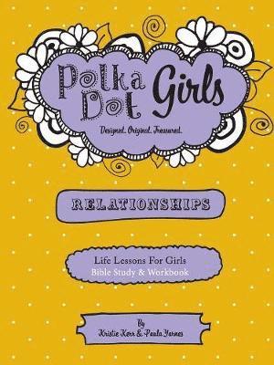 Polka Dot Girls Relationships Bible Study and Workbook 1