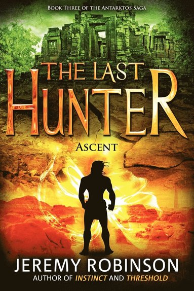 Jeremy Robinson - Last Hunter - Ascent (Book 3 of the Antarktos Saga), Häftad