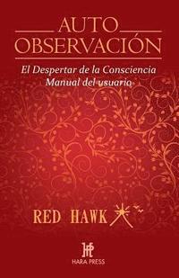 bokomslag Auto Observación: El Despertar de la Consciencia. Manual del Usuario