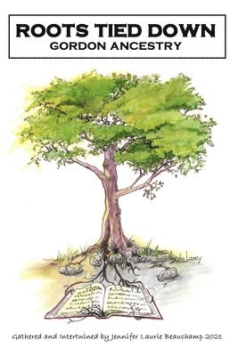 Jennifer Laurie Beauchamp - Roots Tied Down, Häftad