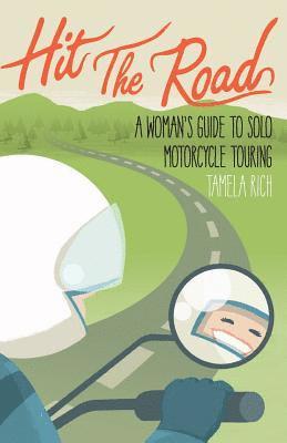 bokomslag Hit the Road: A Woman's Guide to Solo Motorcycle Touring