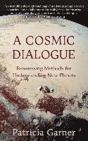 bokomslag A Cosmic Dialogue: Reassessing Methods for Understanding New Planets