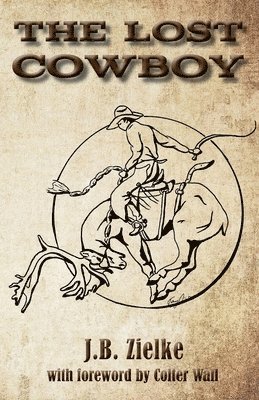 J B Zielke, J. B. Zielke, J.B. Zielke - Lost Cowboy, Häftad