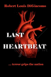 Robert Louis Digiacomo - Last Heartbeat: ...terror grips the nation, Häftad