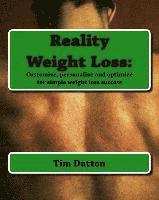 Reality Weight Loss: : Customize, personalize and optimize for simple weight loss success 1