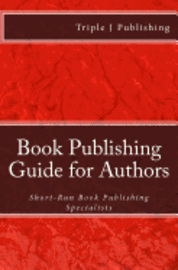 Book Publishing Guide for Authors: Short-Run Book Publishing Specialists