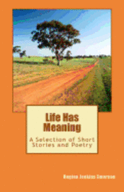 bokomslag Life Has Meaning: A Selection of Short Stories and Poetry