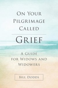 bokomslag On Your Pilgrimage Called Grief