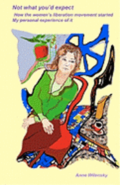 Not what you'd expect: How the women's liberation movement started: My personal experience