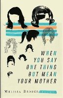 Meliss Broder - Say One Thing, Häftad