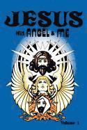 bokomslag Jesus, His Angel & Me (Volume 1)
