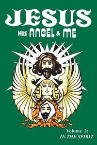 bokomslag Jesus, His Angel & Me (Volume 2): In the Spirit