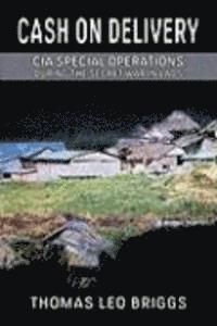 bokomslag Cash on Delivery: CIA Special Operations During the Secret War in Laos