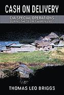 Thomas Leo Briggs - Cash on Delivery: CIA Special Operations During the Secret War in Laos, Inbunden