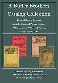 bokomslag A Butler Brothers Catalog Collection: Original Catalog Reprints from the Glass and Pottery Sections of 'Our Drummer' Wholesale Catalogs