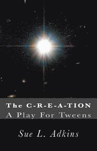 bokomslag The C-R-E-A-TION: A Play For Tweens