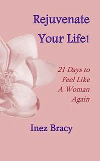 bokomslag Rejuvenate Your Life: 21 Days to Feel Like a Woman Again