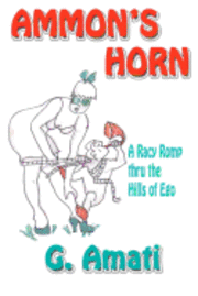 Ammon's Horn: A Racy Romp thru the Hills of Ego 1