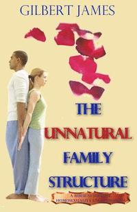 bokomslag The Unnatural Family Structure: A Biblical Look At Homosexuality - Lesbianism