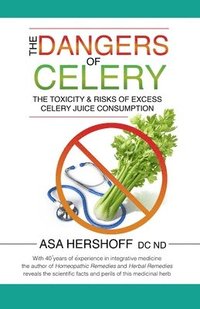 bokomslag The Dangers of Celery: The Toxicity & Risks of Excess Celery Juice Consumption