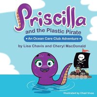 bokomslag Priscilla and The Plastic Pirate: An Ocean Care Club Adventure