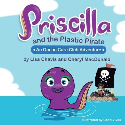 Priscilla and The Plastic Pirate: An Ocean Care Club Adventure 1