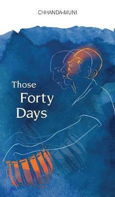 Samir Chatterjee - Those Forty Days, Inbunden