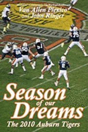 bokomslag Season of Our Dreams: The 2010 Auburn Tigers