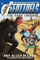 Sentinels: The Dark Crusade: Sentinels Superhero Novels, Vol 8 1