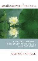 Gemma Farrell - Gratitude Reflections: A Guided Journal for Cultivating Peace and Presence, Inbunden