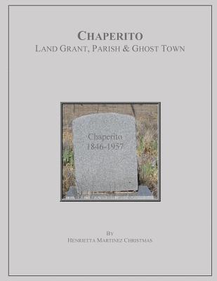 Chaperito: Land Grant, Parish & Ghost Town 1