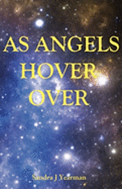 Sandra J. Yearman - As Angels Hover Over, Häftad