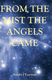 Sandra J. Yearman - From The Mist The Angels Came, Häftad
