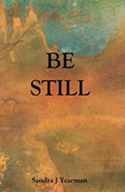 Sandra J. Yearman - Be Still, Häftad